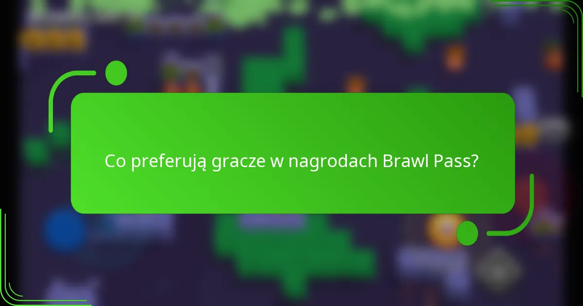 Co preferują gracze w nagrodach Brawl Pass?