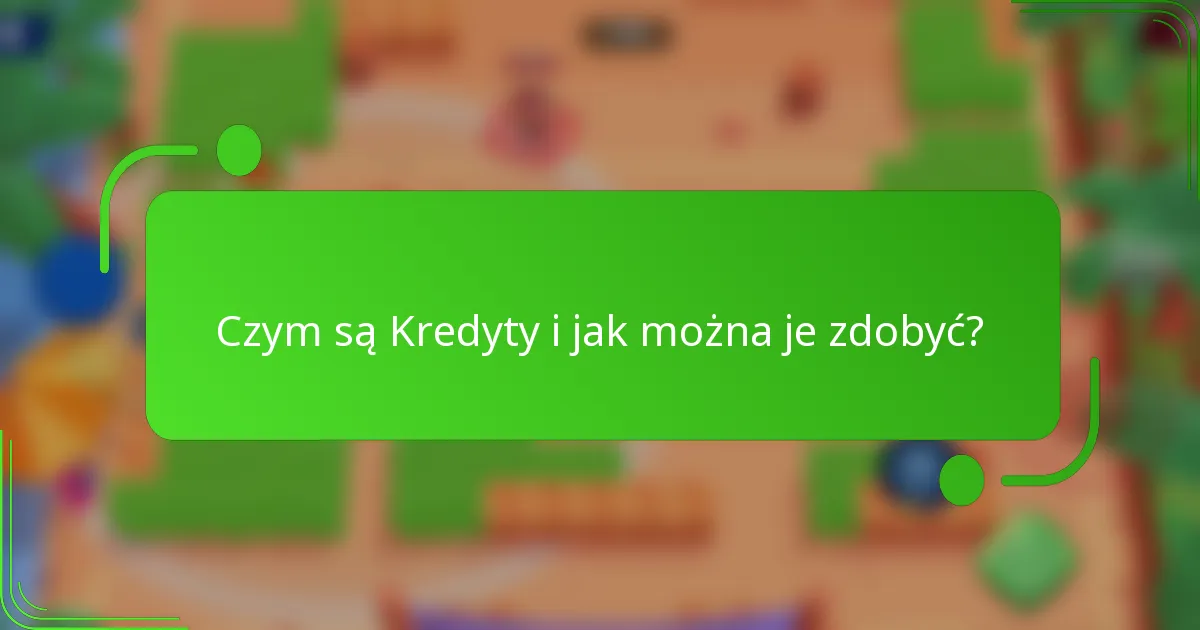 Czym są Kredyty i jak można je zdobyć?
