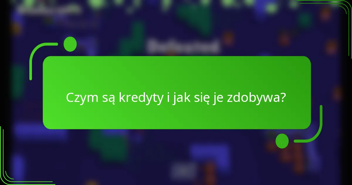 Czym są kredyty i jak się je zdobywa?