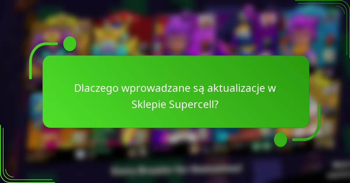 Dlaczego wprowadzane są aktualizacje w Sklepie Supercell?