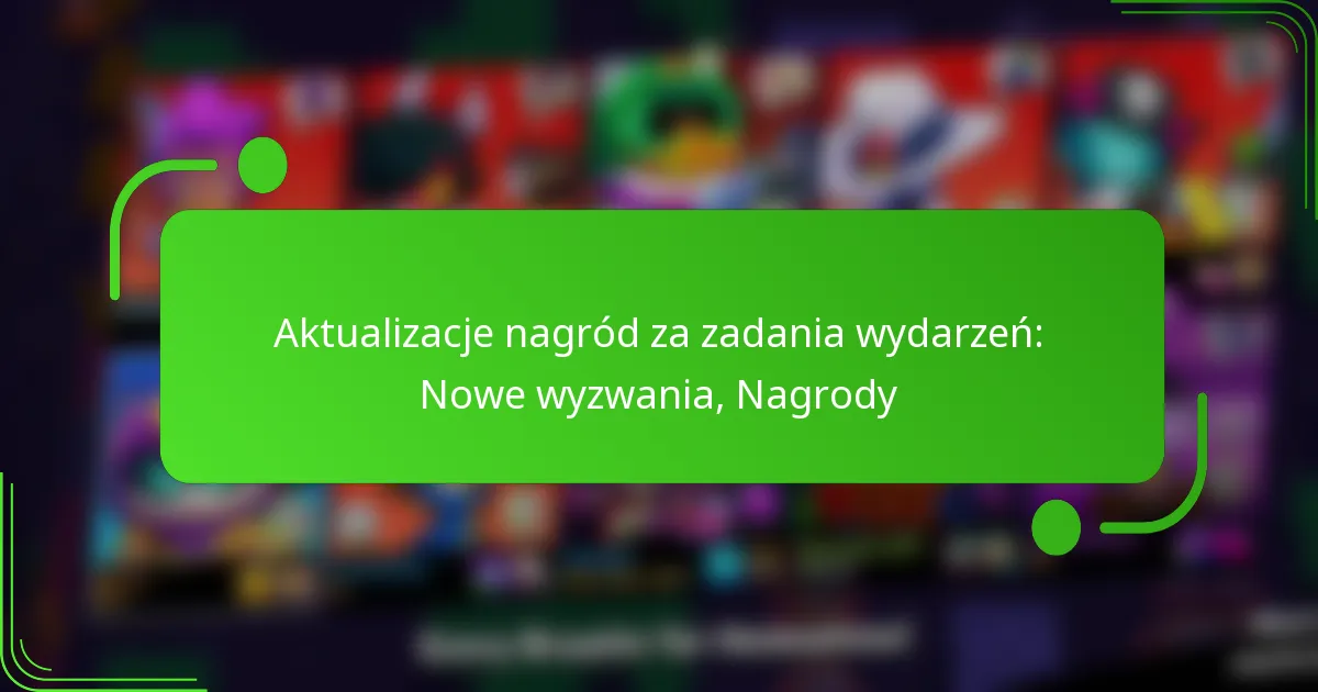 Aktualizacje nagród za zadania wydarzeń: Nowe wyzwania, Nagrody