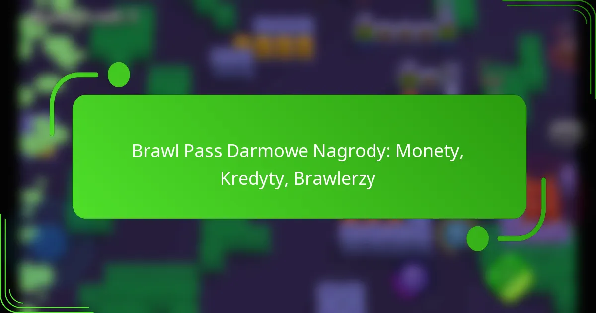Brawl Pass Darmowe Nagrody: Monety, Kredyty, Brawlerzy