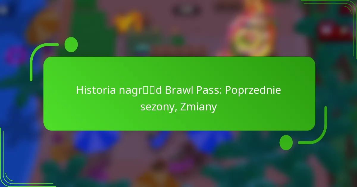 Historia nagród Brawl Pass: Poprzednie sezony, Zmiany