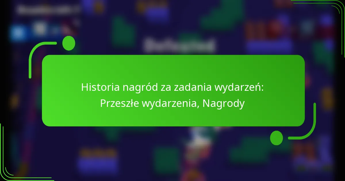 Historia nagród za zadania wydarzeń: Przeszłe wydarzenia, Nagrody