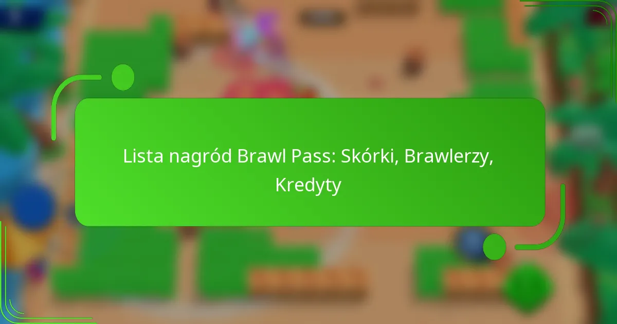 Lista nagród Brawl Pass: Skórki, Brawlerzy, Kredyty