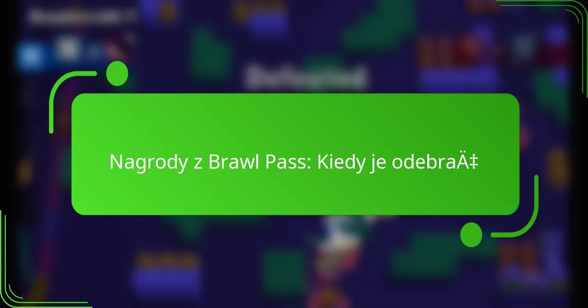 Nagrody z Brawl Pass: Kiedy je odebrać