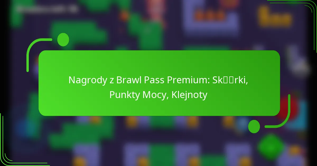 Nagrody z Brawl Pass Premium: Skórki, Punkty Mocy, Klejnoty