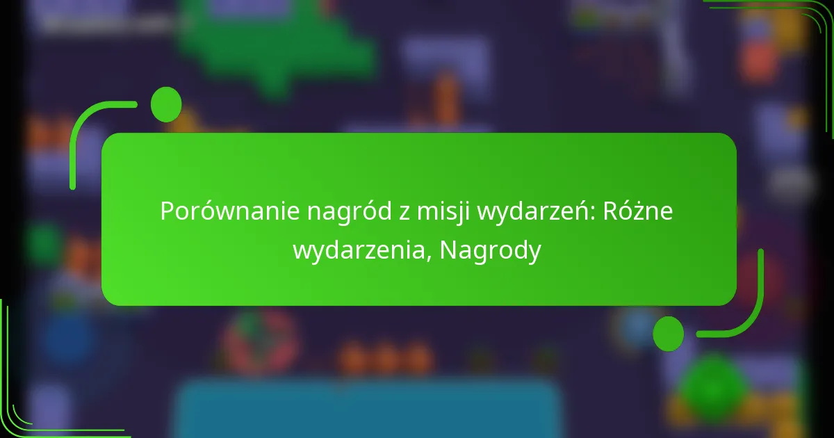 Porównanie nagród z misji wydarzeń: Różne wydarzenia, Nagrody