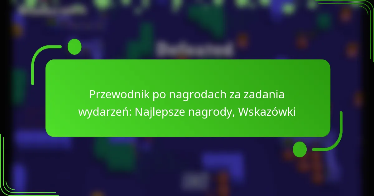 Przewodnik po nagrodach za zadania wydarzeń: Najlepsze nagrody, Wskazówki