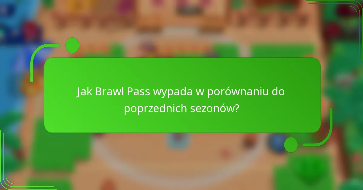 Jak Brawl Pass wypada w porównaniu do poprzednich sezonów?