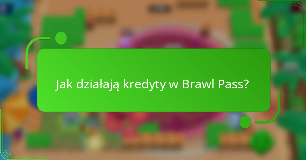 Jak działają kredyty w Brawl Pass?