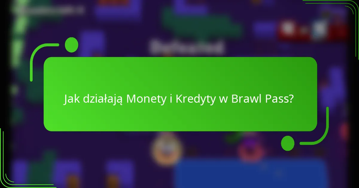 Jak działają Monety i Kredyty w Brawl Pass?