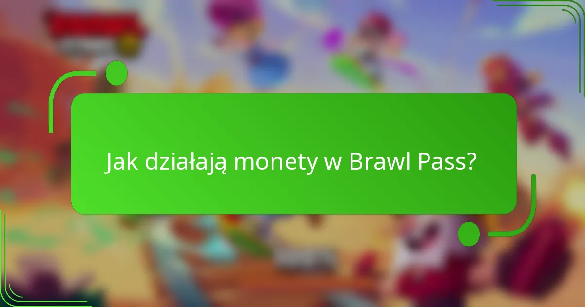 Jak działają monety w Brawl Pass?