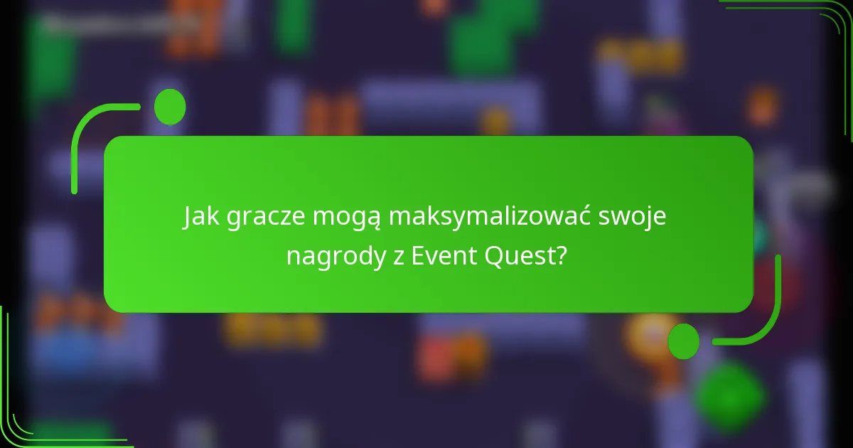 Jak gracze mogą maksymalizować swoje nagrody z Event Quest?