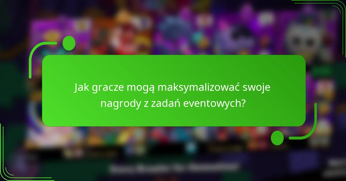 Jak gracze mogą maksymalizować swoje nagrody z zadań eventowych?
