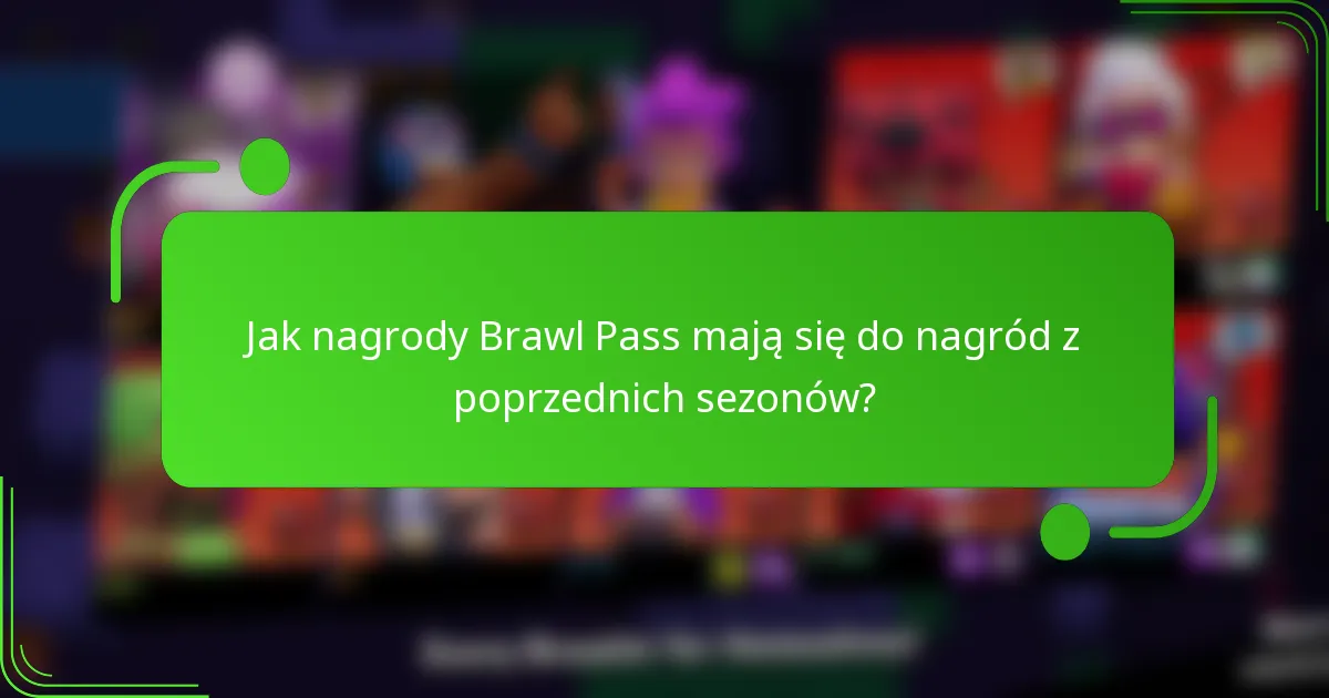 Jak nagrody Brawl Pass mają się do nagród z poprzednich sezonów?