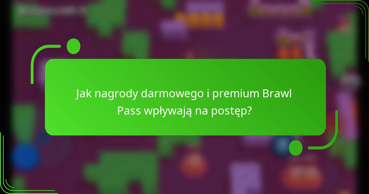 Jak nagrody darmowego i premium Brawl Pass wpływają na postęp?