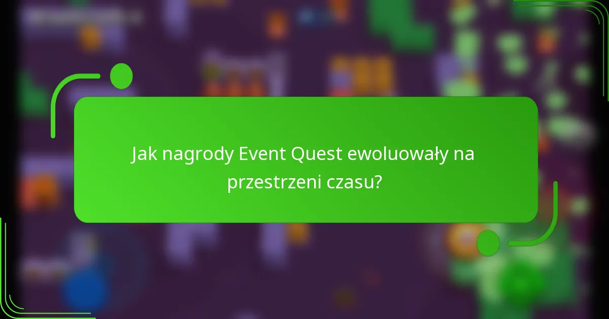 Jak nagrody Event Quest ewoluowały na przestrzeni czasu?