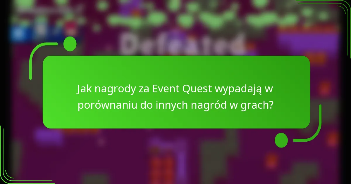 Jak nagrody za Event Quest wypadają w porównaniu do innych nagród w grach?