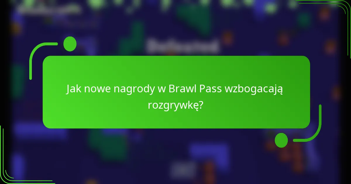 Jak nowe nagrody w Brawl Pass wzbogacają rozgrywkę?