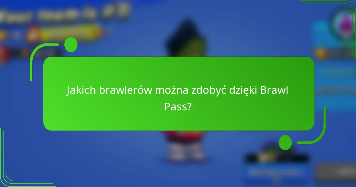 Jakich brawlerów można zdobyć dzięki Brawl Pass?