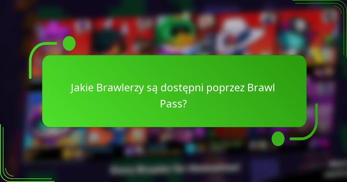 Jakie Brawlerzy są dostępni poprzez Brawl Pass?