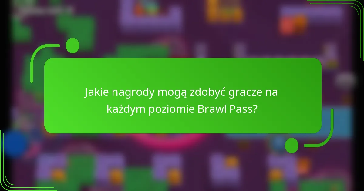 Jakie nagrody mogą zdobyć gracze na każdym poziomie Brawl Pass?
