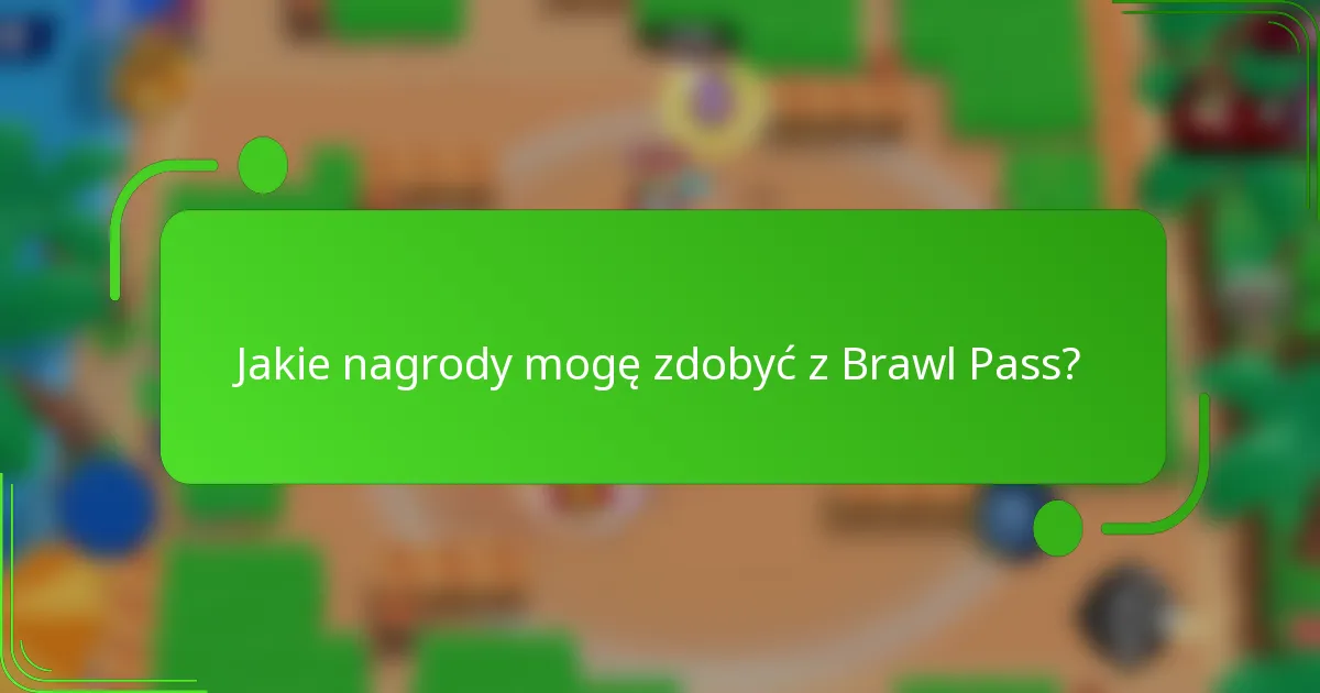 Jakie nagrody mogę zdobyć z Brawl Pass?