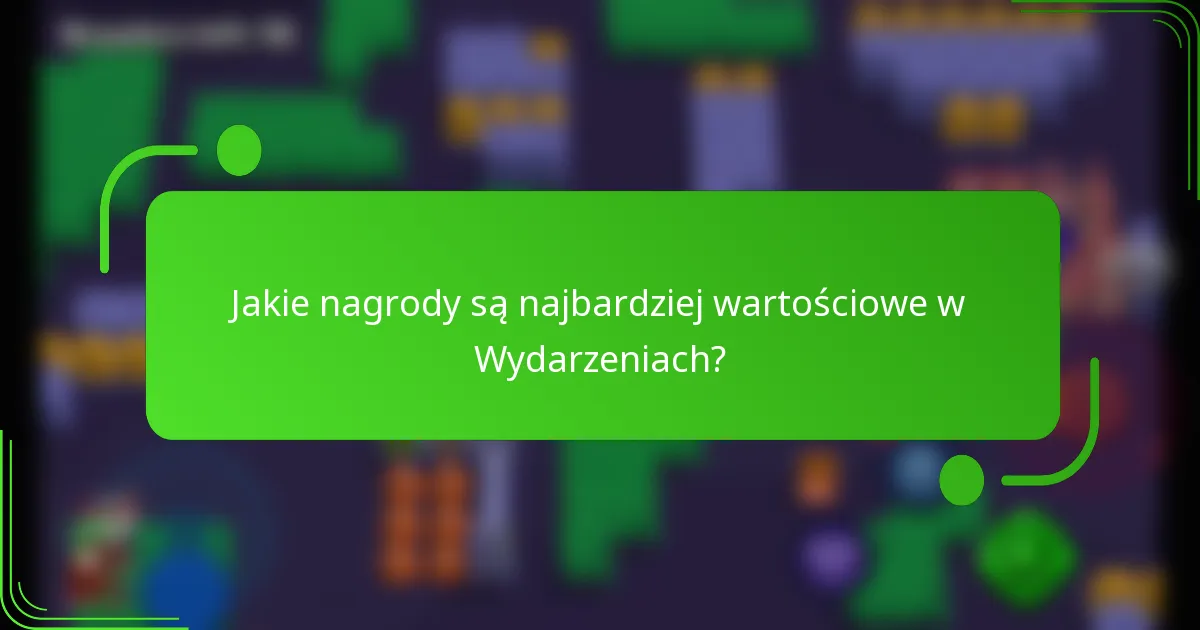 Jakie nagrody są najbardziej wartościowe w Wydarzeniach?