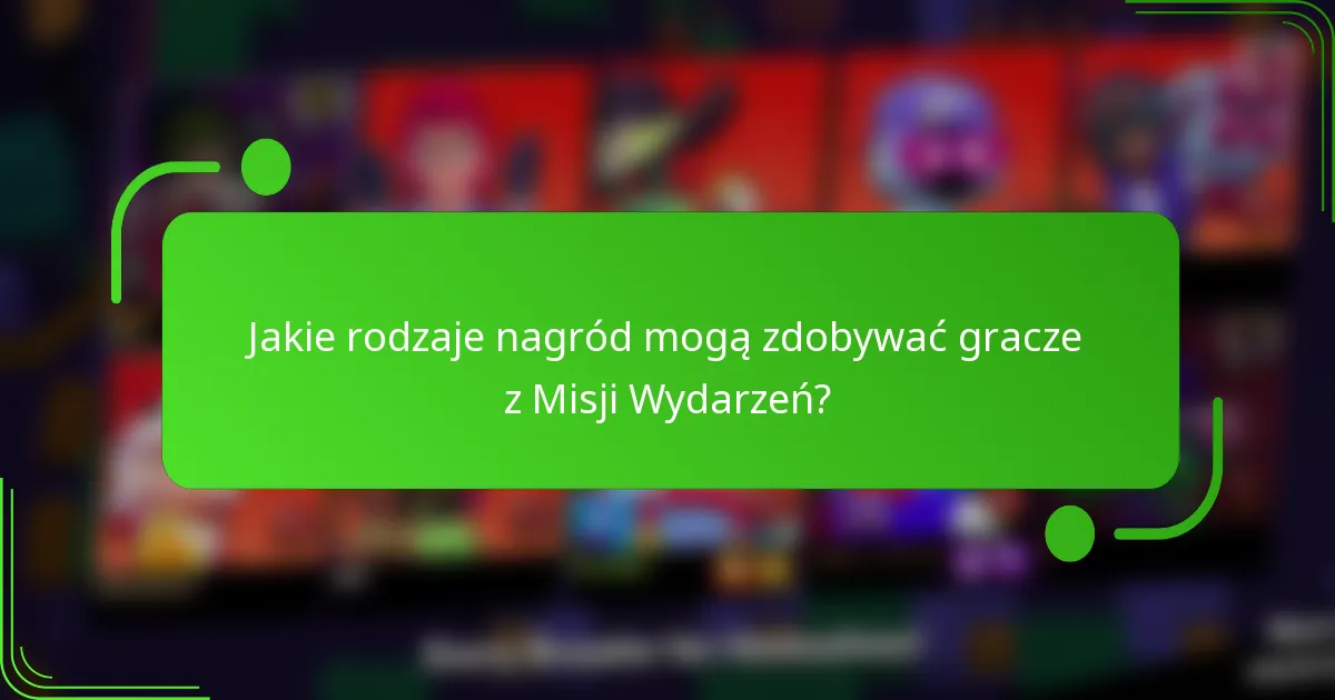Jakie rodzaje nagród mogą zdobywać gracze z Misji Wydarzeń?