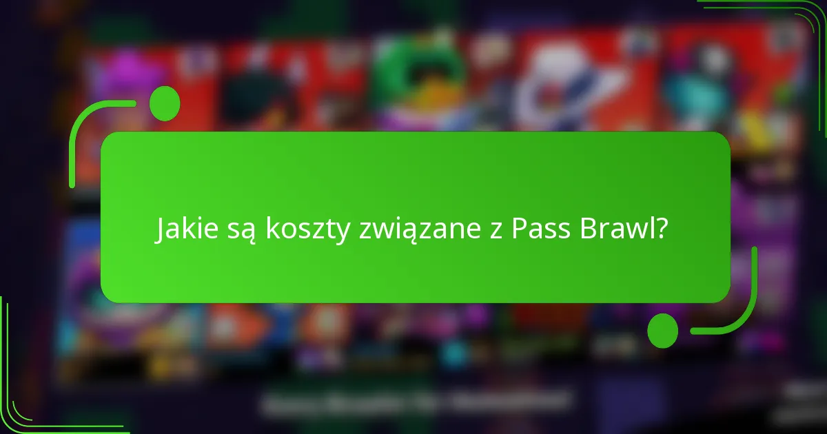 Jakie są koszty związane z Pass Brawl?