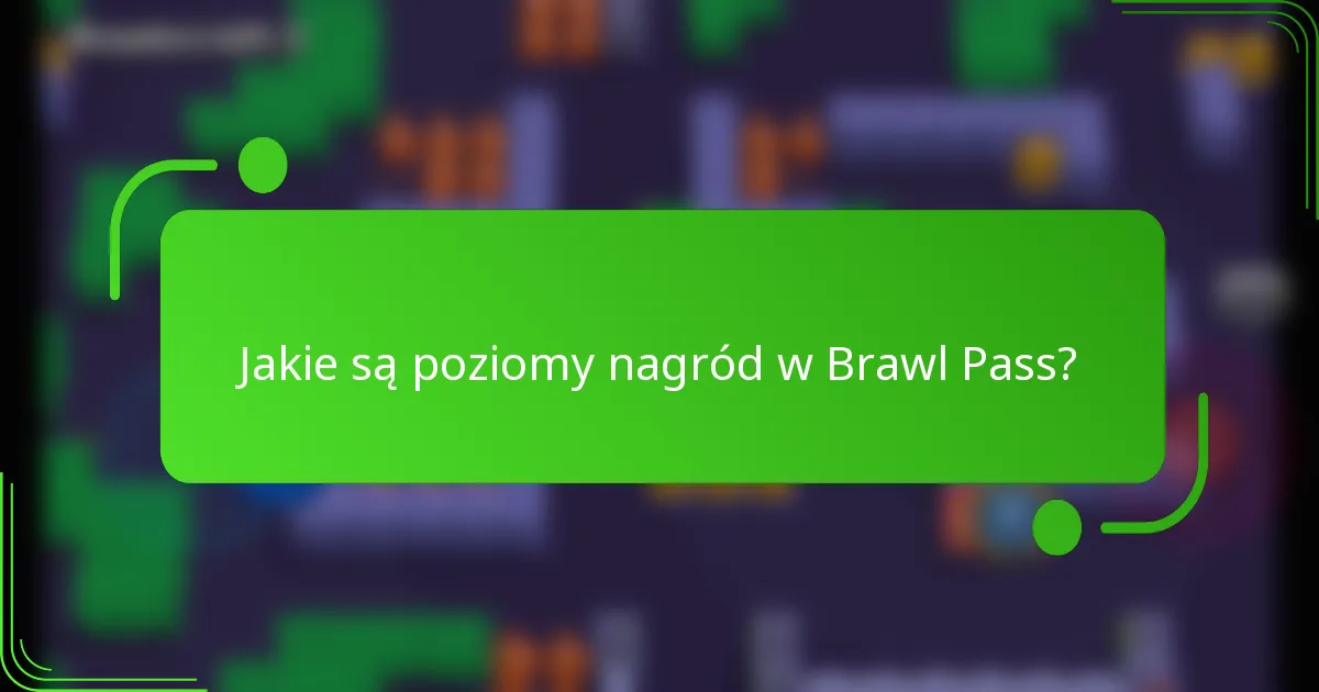 Jakie są poziomy nagród w Brawl Pass?