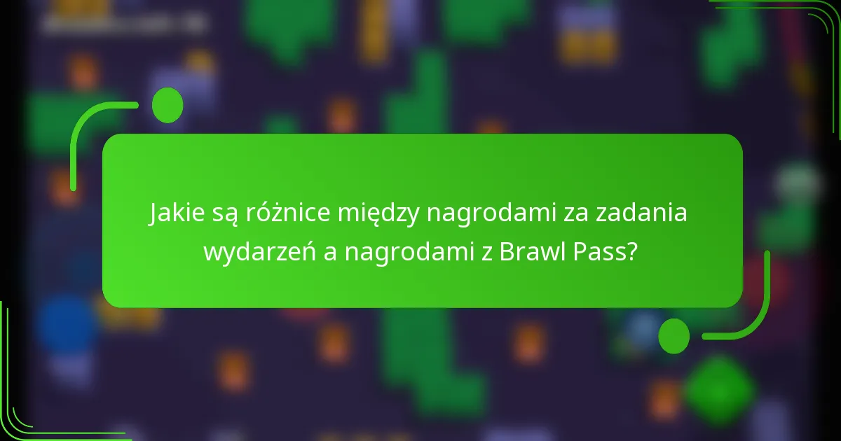 Jakie są różnice między nagrodami za zadania wydarzeń a nagrodami z Brawl Pass?