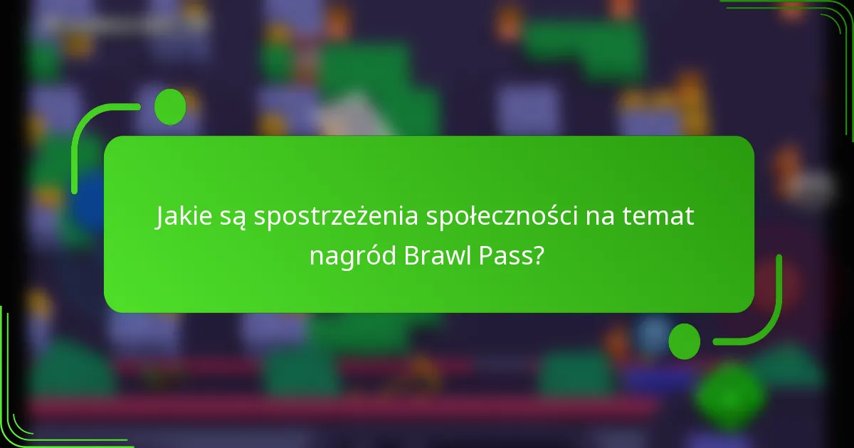 Jakie są spostrzeżenia społeczności na temat nagród Brawl Pass?